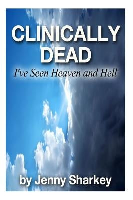 Clinically Dead: I've Seen Heaven and Hell by McCormack, Ian