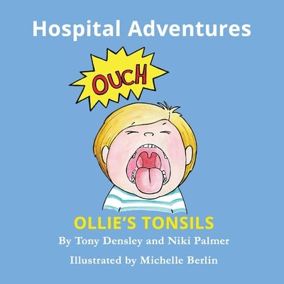 Ollie's Tonsils: Hospital Adventures by Densley, Tony