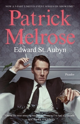 Patrick Melrose: The Novels by St Aubyn, Edward
