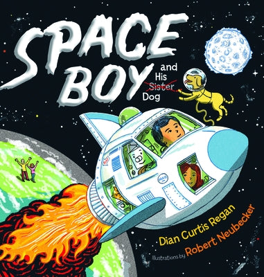 Space Boy and His Dog by Regan, Dian Curtis