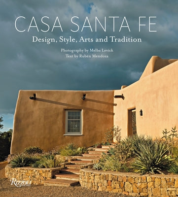Casa Santa Fe: Design, Style, Arts, and Tradition by Levick, Melba