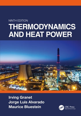 Thermodynamics and Heat Power, Ninth Edition by Granet, Irving