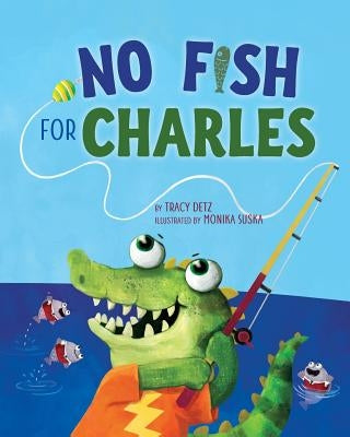No Fish for Charles by Detz, Tracy