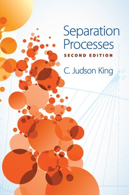 Separation Processes by King, C. Judson