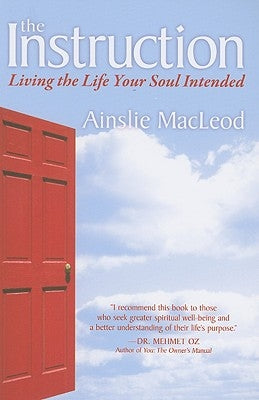 The Instruction: Living the Life Your Soul Intended by MacLeod, Ainslie