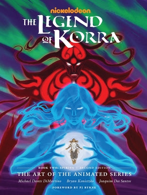 The Legend of Korra: The Art of the Animated Series--Book Two: Spirits (Second Edition) by DiMartino, Michael Dante