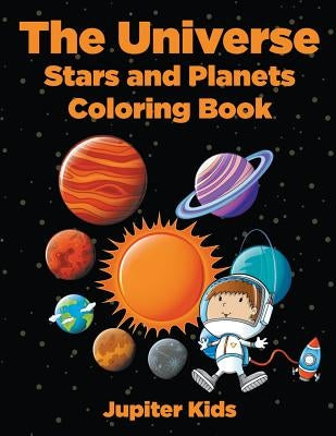 The Universe: Stars and Planets Coloring Book by Jupiter Kids