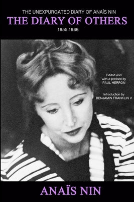 The Diary of Others: The Unexpurgated Diary of Anaïs Nin, 1955-1966 by Herron, Paul