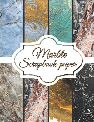 Marble Scrapbook Paper: Scrapbooking Paper size 8.5 "x 11"- Decorative Craft Pages for Gift Wrapping, Journaling and Card Making - Premium Scr by P, Olivia