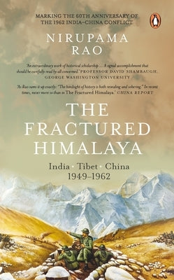 The Fractured Himalaya: India Tibet China 1949-1962 by Rao, Nirupama