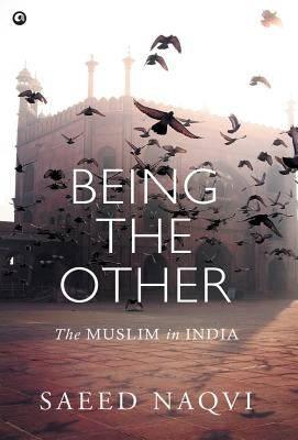 Being the Other: The Muslim in India by Naqvi, Saeed