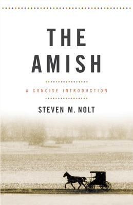 The Amish: A Concise Introduction by Nolt, Steven M.