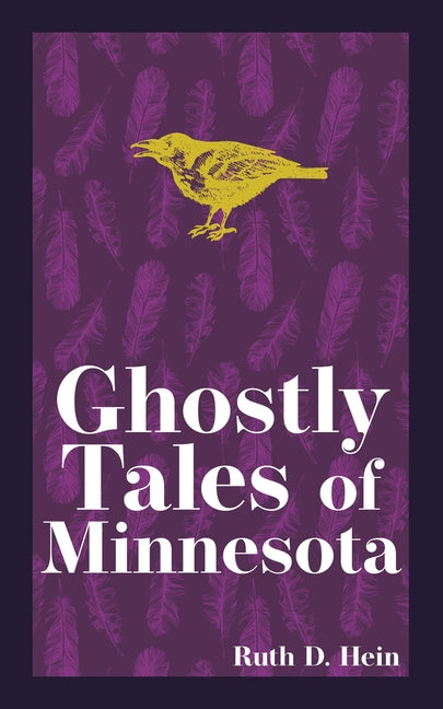 Ghostly Tales of Minnesota by Hein, Ruth D.