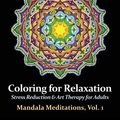 Mandala Meditations, Volume 1: Stress Reduction & Art Therapy for Adults by Arts, Harmony