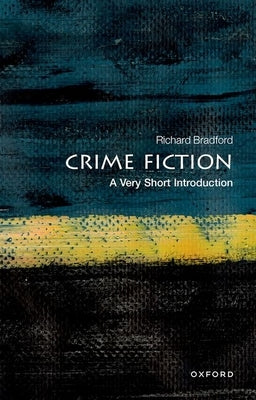 Crime Fiction: A Very Short Introduction by Bradford, Richard