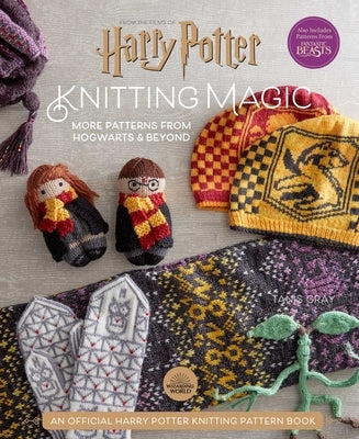 Harry Potter: Knitting Magic: More Patterns from Hogwarts and Beyond: An Official Harry Potter Knitting Book (Harry Potter Craft Books, Knitting Books by Gray, Tanis