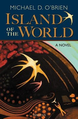 The Island of the World by O'Brien, Michael D.