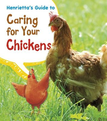 Henrietta's Guide to Caring for Your Chickens by Thomas, Isabel