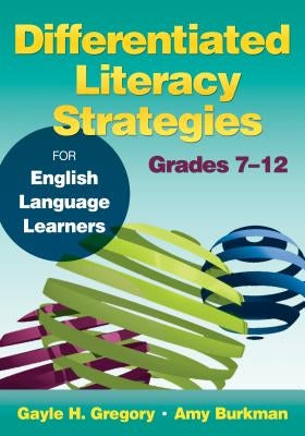 Differentiated Literacy Strategies for English Language Learners, Grades 7-12 by Gregory, Gayle H.