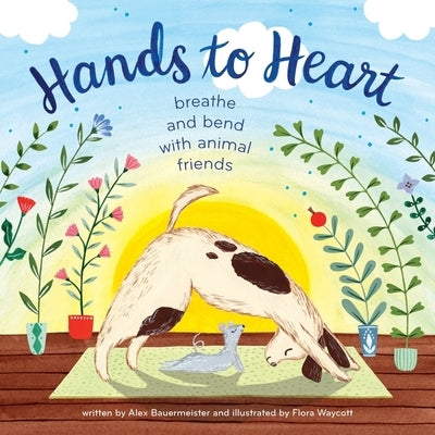 Hands to Heart: Breathe and Bend with Animal Friends by Bauermeister, Alex