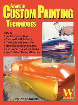 Advanced Custom Painting Techniques by Kosmoski, Jon