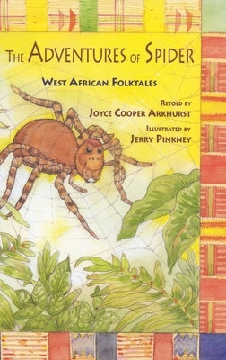 The Adventures of Spider: West African Folktales by Arkhurst, Joyce Cooper