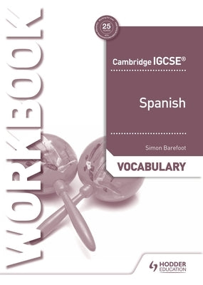 Cambridge Igcse(tm) Spanish Vocabulary Workbook by Barefoot, Simon