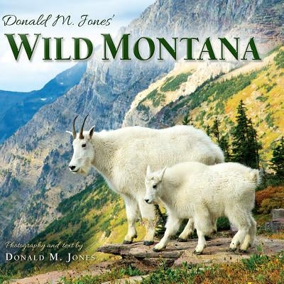 Donald M. Jones' Wild Montana by Jones, Donald M.