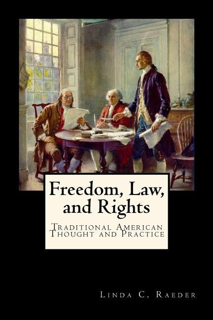 Freedom, Law, and Rights by Raeder, Linda C.