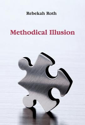 Methodical Illusion by Roth, Rebekah