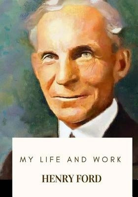 My Life and Work by Ford, Henry