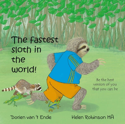 The Fastest Sloth in the World by Van't Ende, Dorien