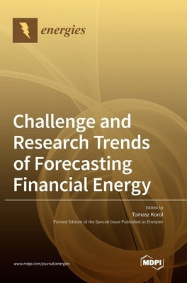 Challenge and Research Trends of Forecasting Financial Energy by Korol, Tomasz