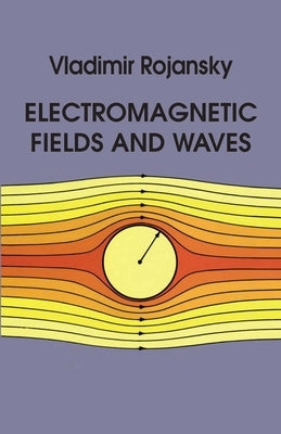 Electromagnetic Fields and Waves by Rojansky, Vladimir