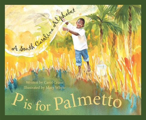 P Is for Palmetto: A South Carolina Alphabet by Crane, Carol