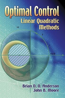 Optimal Control: Linear Quadratic Methods by Anderson, Brian D. O.