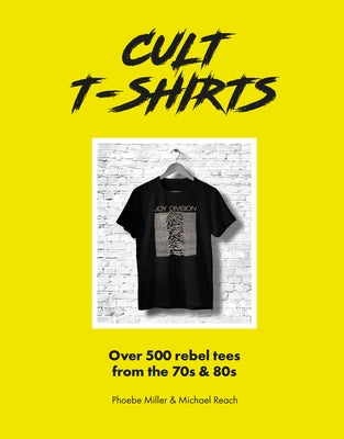 Cult T-Shirts: Collecting and Wearing Designer Classics by Knee, Sam