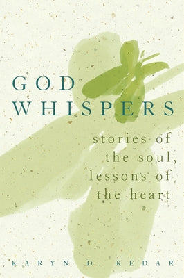 God Whispers: Stories of the Soul, Lessons of the Heart by Kedar, Karyn D.