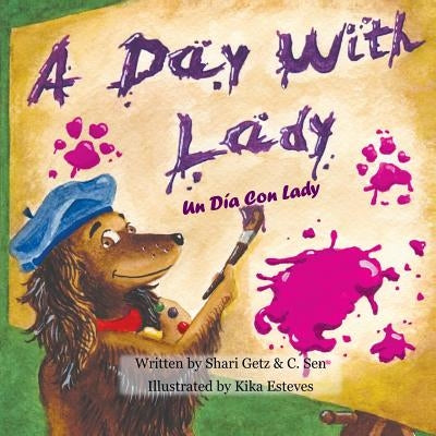 A Day With Lady: A Day With Lady/Un Dia Con Lady, a picture book in English and Spanish by Sen, C.