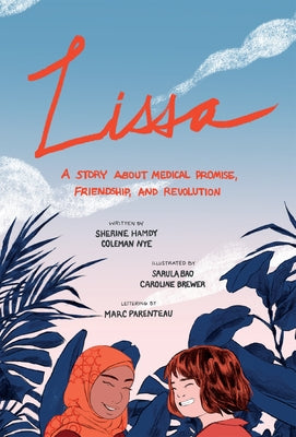 Lissa: A Story about Medical Promise, Friendship, and Revolution by Hamdy, Sherine