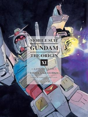 Mobile Suit Gundam: The Origin 11: A Cosmic Glow by Yasuhiko, Yoshikazu