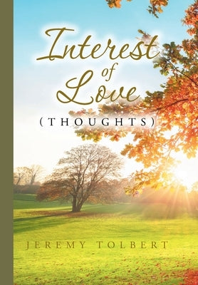 Interest of Love: (Thoughts) by Tolbert, Jeremy