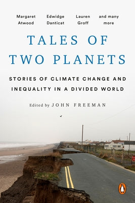 Tales of Two Planets: Stories of Climate Change and Inequality in a Divided World by Freeman, John