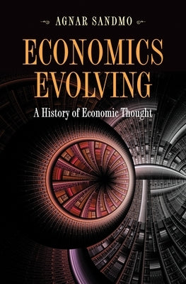 Economics Evolving: A History of Economic Thought by Sandmo, Agnar