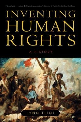 Inventing Human Rights: A History by Hunt, Lynn