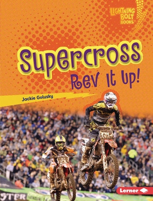 Supercross: REV It Up! by Golusky, Jackie