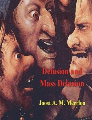 Delusion and Mass Delusion by Meerloo, Joost A. M.