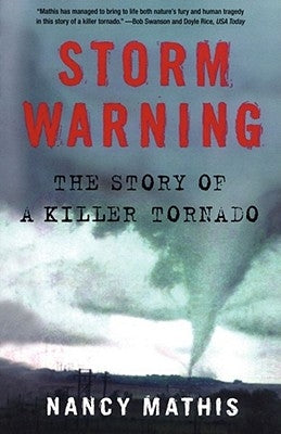 Storm Warning: The Story of a Killer Tornado by Mathis, Nancy