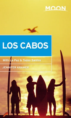 Moon Los Cabos: With La Paz & Todos Santos by Kramer, Jennifer