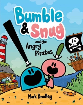 Bumble & Snug and the Angry Pirates by Bradley, Mark